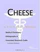 Cheese - A Medical Dictionary, Bibliography, and Annotated Research Guide to Internet References, 