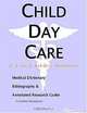 Child Day Care - A Medical Dictionary, Bibliography, and Annotated Research Guide to Internet Refere, 