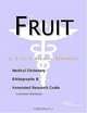 Fruit - A Medical Dictionary, Bibliography, and Annotated Research Guide to Internet References, 