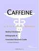Caffeine - A Medical Dictionary, Bibliography, and Annotated Research Guide to Internet References, 