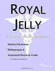 Royal Jelly - A Medical Dictionary, Bibliography, and Annotated Research Guide to Internet Reference, 