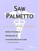 Saw Palmetto - A Medical Dictionary, Bibliography, and Annotated Research Guide to Internet Referenc, 
