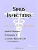 Sinus Infections - A Medical Dictionary, Bibliography, and Annotated Research Guide to Internet Refe, 
