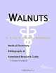Walnuts - A Medical Dictionary, Bibliography, and Annotated Research Guide to Internet References, 