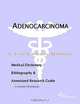 Adenocarcinoma - A Medical Dictionary, Bibliography, and Annotated Research Guide to Internet Refere, 
