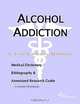 Alcohol Addiction - A Medical Dictionary, Bibliography, and Annotated Research Guide to Internet Ref, 