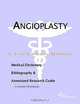 Angioplasty - A Medical Dictionary, Bibliography, and Annotated Research Guide to Internet Reference, 