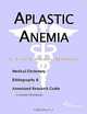 Aplastic Anemia - A Medical Dictionary, Bibliography, and Annotated Research Guide to Internet Refer, 