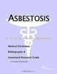 Asbestosis - A Medical Dictionary, Bibliography, and Annotated Research Guide to Internet References, 