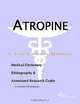 Atropine - A Medical Dictionary, Bibliography, and Annotated Research Guide to Internet References, 