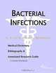 Bacterial Infections - A Medical Dictionary, Bibliography, and Annotated Research Guide to Internet, 
