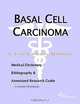 Basal Cell Carcinoma - A Medical Dictionary, Bibliography, and Annotated Research Guide to Internet, 