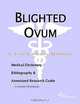 Blighted Ovum - A Medical Dictionary, Bibliography, and Annotated Research Guide to Internet Referen, 