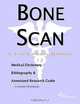 Bone Scan - A Medical Dictionary, Bibliography, and Annotated Research Guide to Internet References, 