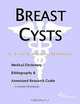 Breast Cysts - A Medical Dictionary, Bibliography, and Annotated Research Guide to Internet Referenc, 