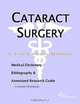 Cataract Surgery - A Medical Dictionary, Bibliography, and Annotated Research Guide to Internet Refe, 