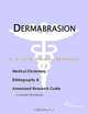 Dermabrasion: A Medical Dictionary, Bibliography, and Annotated Research Guide to Internet References, 