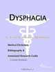 Dysphagia - A Medical Dictionary, Bibliography, and Annotated Research Guide to Internet References, 