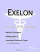 Exelon - A Medical Dictionary, Bibliography, and Annotated Research Guide to Internet References, 