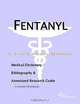 Fentanyl - A Medical Dictionary, Bibliography, and Annotated Research Guide to Internet References, 