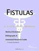 Fistulas - A Medical Dictionary, Bibliography, and Annotated Research Guide to Internet References, 