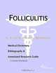 Folliculitis - A Medical Dictionary, Bibliography, and Annotated Research Guide to Internet Referenc, 