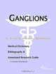 Ganglions - A Medical Dictionary, Bibliography, and Annotated Research Guide to Internet References, 