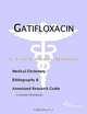 Gatifloxacin - A Medical Dictionary, Bibliography, and Annotated Research Guide to Internet Referenc, 