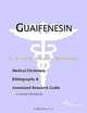 Guaifenesin - A Medical Dictionary, Bibliography, and Annotated Research Guide to Internet Reference, 