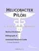 Helicobacter Pylori - A Medical Dictionary, Bibliography, and Annotated Research Guide to Internet R, 