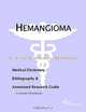 Hemangioma - A Medical Dictionary, Bibliography, and Annotated Research Guide to Internet References, 
