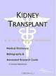 Kidney Transplant - A Medical Dictionary, Bibliography, and Annotated Research Guide to Internet Ref, 