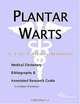 Plantar Warts - A Medical Dictionary, Bibliography, and Annotated Research Guide to Internet Referen, 