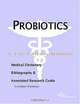 Probiotics - A Medical Dictionary, Bibliography, and Annotated Research Guide to Internet References, 