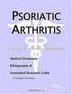 Psoriatic Arthritis - A Medical Dictionary, Bibliography, and Annotated Research Guide to Internet R, 