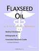 Flaxseed Oil - A Medical Dictionary, Bibliography, and Annotated Research Guide to Internet Referenc, 