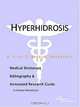 Hyperhidrosis - A Medical Dictionary, Bibliography, and Annotated Research Guide to Internet Referen, 