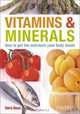Vitamins & Minerals: How to Get the Nutrients Your Body Needs, Sara Rose 