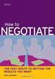 How to Negotiate : The Fast Route to Getting the Results You Want, Ann Jackman 