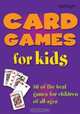Card Games for Kids : 50 Fun Games for Your Children, Adam Ward 
