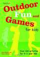 Outdoor Fun and Games for Kids: Over 100 Activities for 3 - 11 Year Olds, Jane Kemp, Clare Walters 