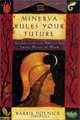 Minerva Rules Your Future: Goddess-Given Advice for Smart Moves at Work, Barrie Dolnick 