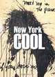New York Cool: Painting and Sculpture from the NYU Art Collection, Lynn Gumpert, Pepe Karmel, Alexandra Lange 