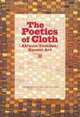 The Poetics of Cloth: African Textiles/Recent Art, Lynn Gumpert, John Picton, Kofi Anyidoho 