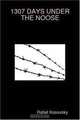 1307 DAYS UNDER THE NOOSE, Rafail Kosovsky 