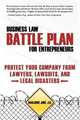 Business Law Battle Plan for Entrepreneurs: Protect Your Company from Lawyers, Lawsuits and Legal Disasters, Marjorie Jobe 