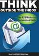 Think Outside the Inbox: The B2B Marketing Automation Guide, David Cummings, Adam Blitzer 