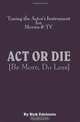 Act or Die: Be More, Do Less. Tuning the Actor