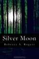 Silver Moon (Silver Moon, #1), Rebecca A. Rogers 