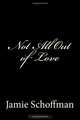 Not All Out of Love, Jamie Schoffman 